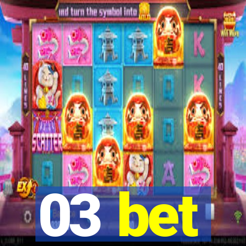 03 bet